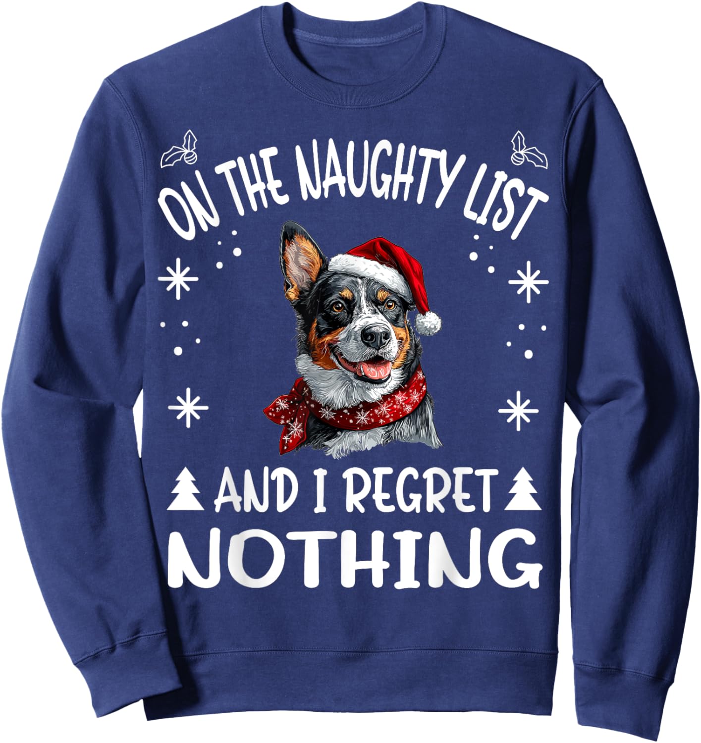 Cute Australian Cattle Dog Christmas On The Naughty List and Sweatshirt - Sweatshirt | Navy