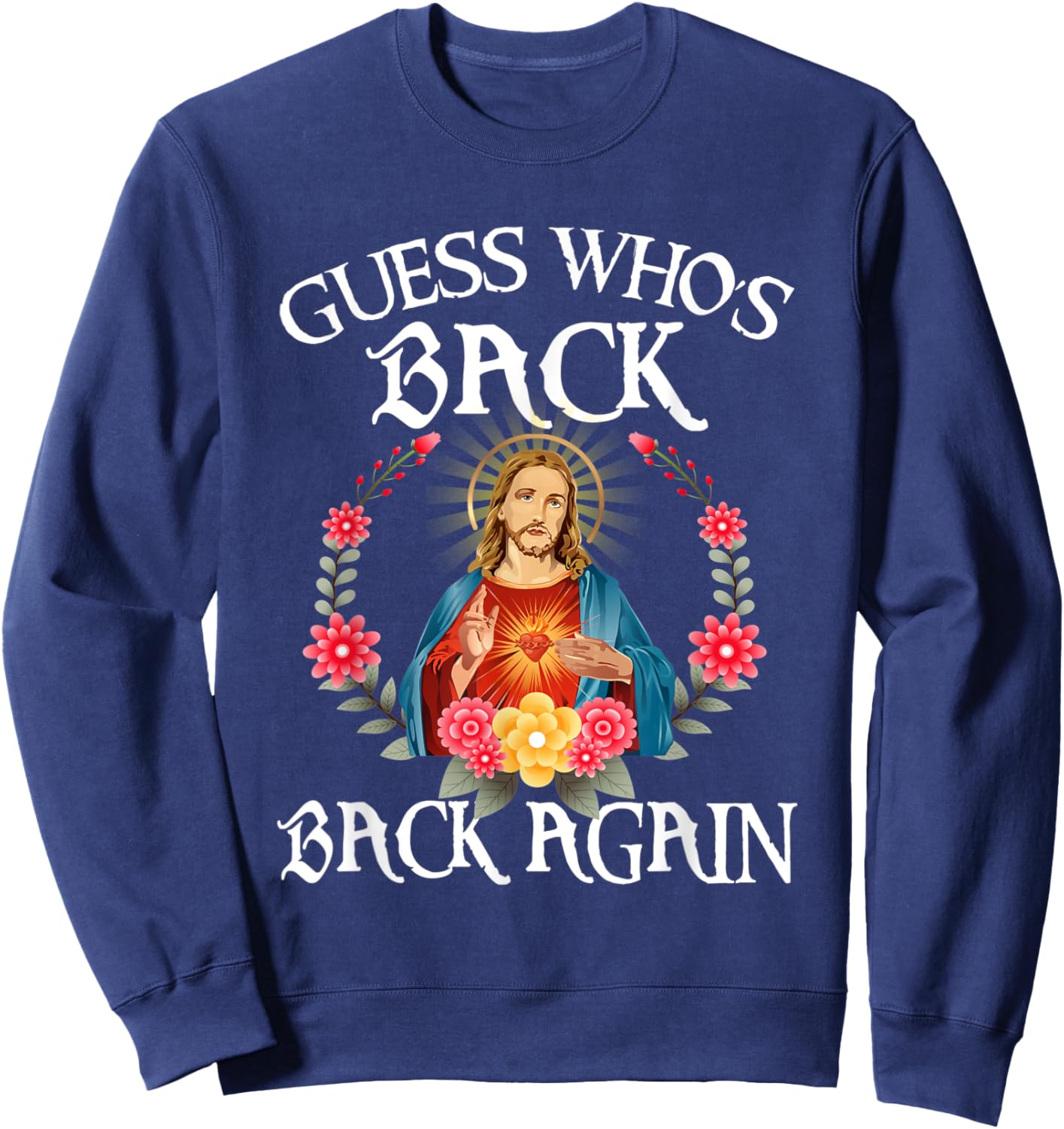 Guess Who's Back Back Again Happy Easter Christian Jesus Sweatshirt - Sweatshirt | Navy