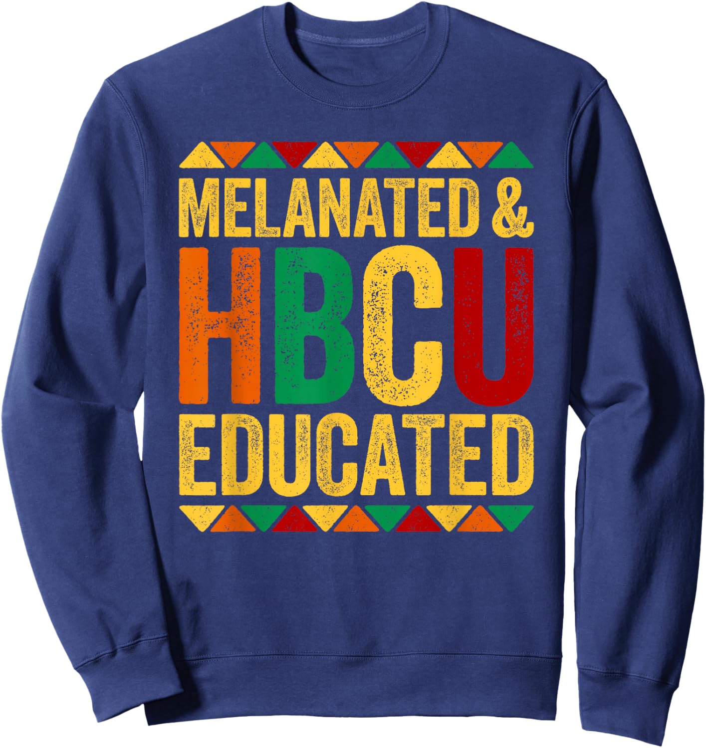 Melanated And HBCU Educated Shirt Historical Black History Sweatshirt - Sweatshirt | Navy