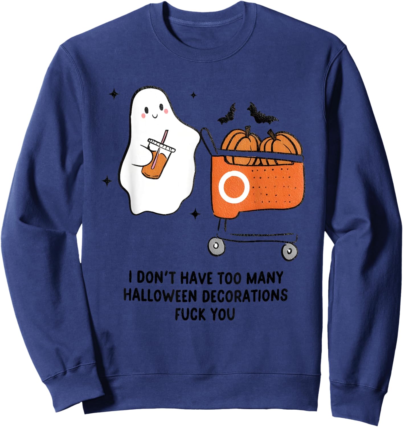 I Don't Have Too Many Halloween Decorations Fuck You Sweatshirt - Sweatshirt | Navy
