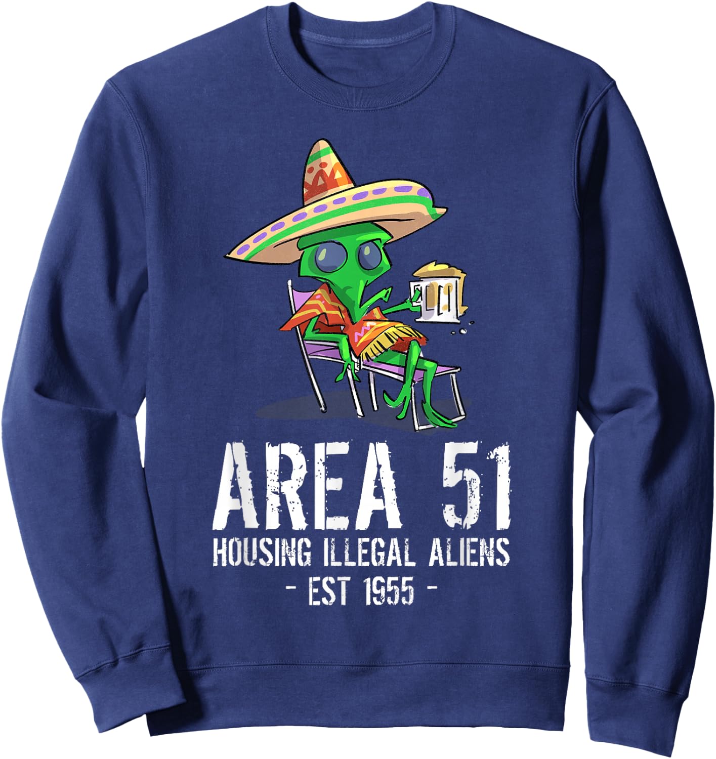 Cinco De Mayo Area 51 UFO Drunk Illegal Alien Sweatshirt - Sweatshirt | Navy