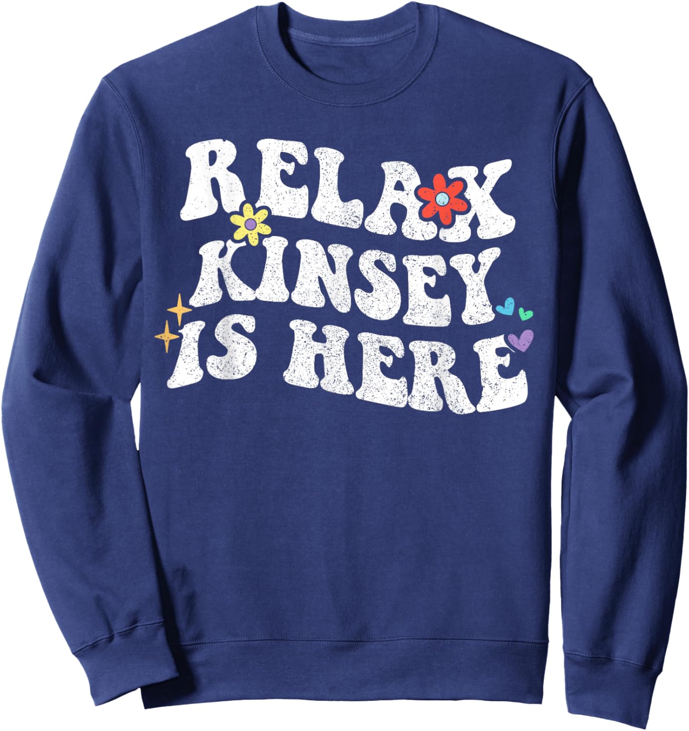 Retro Groovy Relax KINSEY Is Here Funny Mother's Day Name Sweatshirt - Sweatshirt | Navy