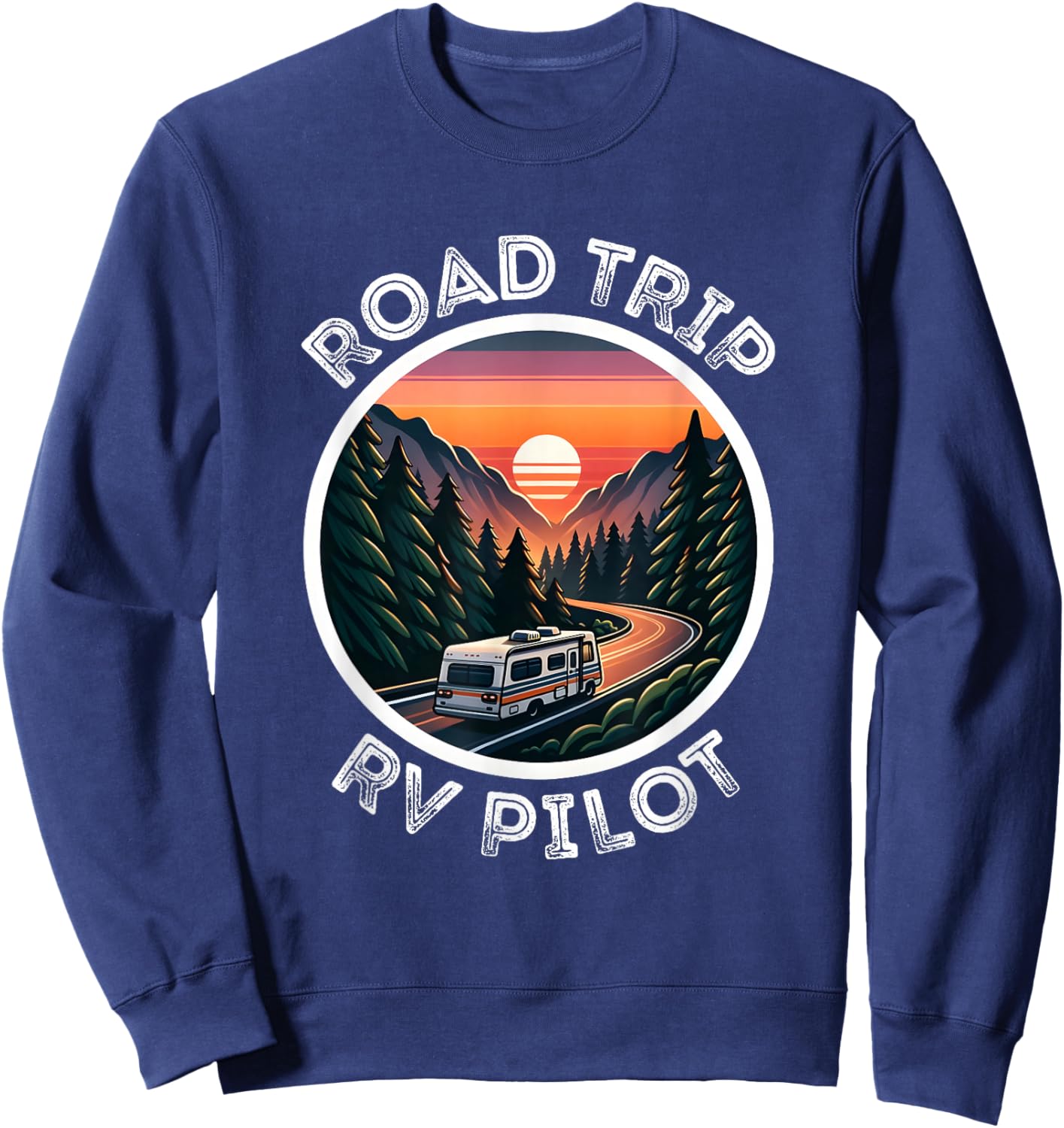 Cute Road Trip Rv Pilot, Awesome Camping RV Camper Apparel Sweatshirt - Sweatshirt | Navy