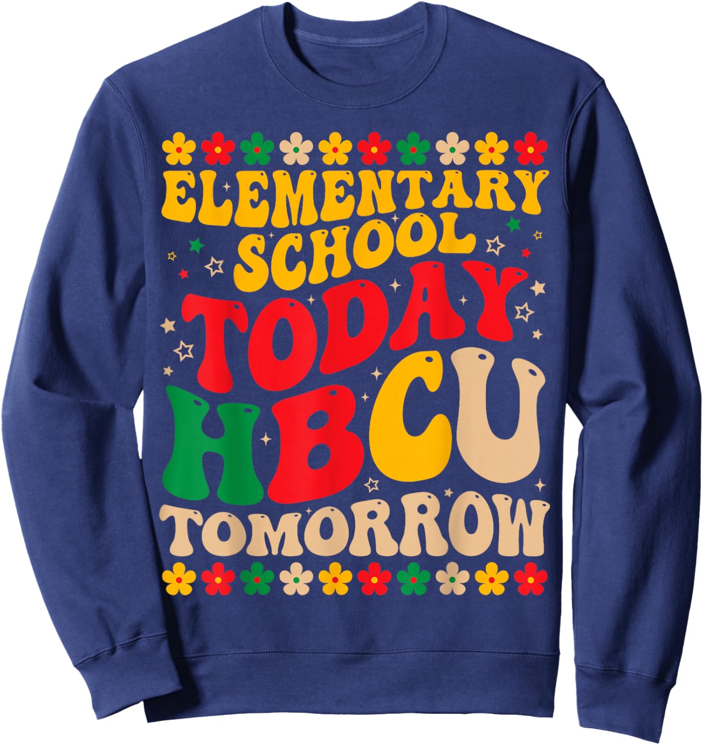 Elementary School Today HBCU Tomorrow Future HBCU Grad Kids Sweatshirt - Sweatshirt | Navy