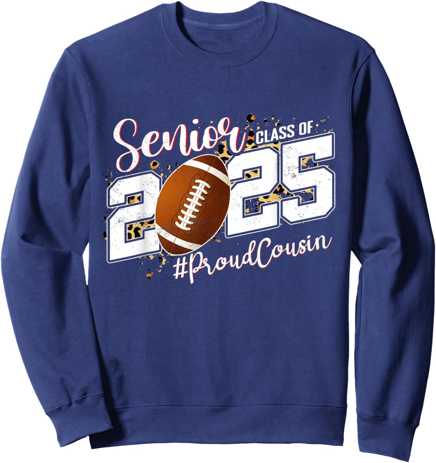 Proud Cousin Of A 2025 Senior Football Graduation Sweatshirt - Sweatshirt | Navy