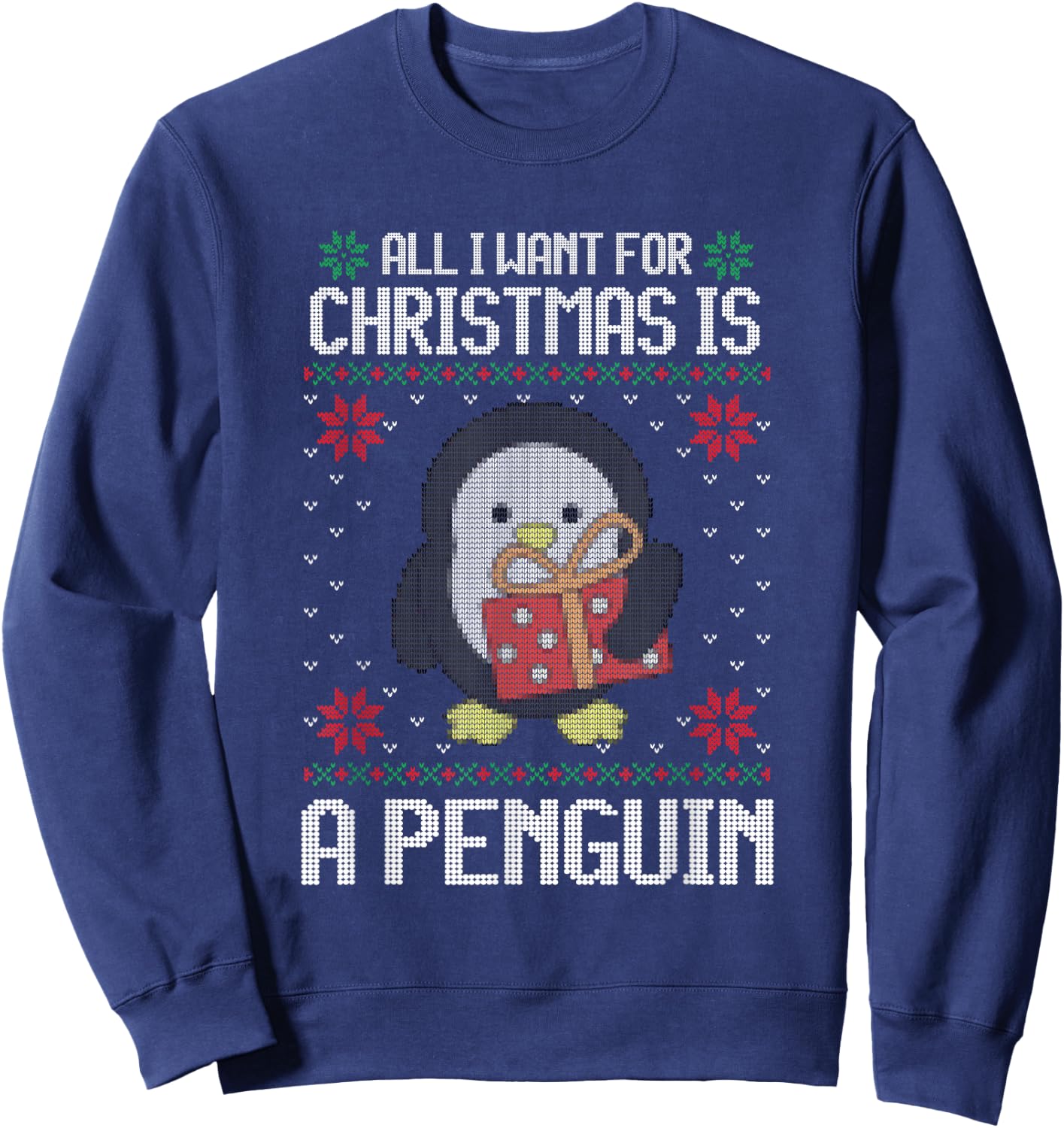 Ugly Xmas All I Want for Christmas Is A Penguin Funny Animal Sweatshirt - Sweatshirt | Navy