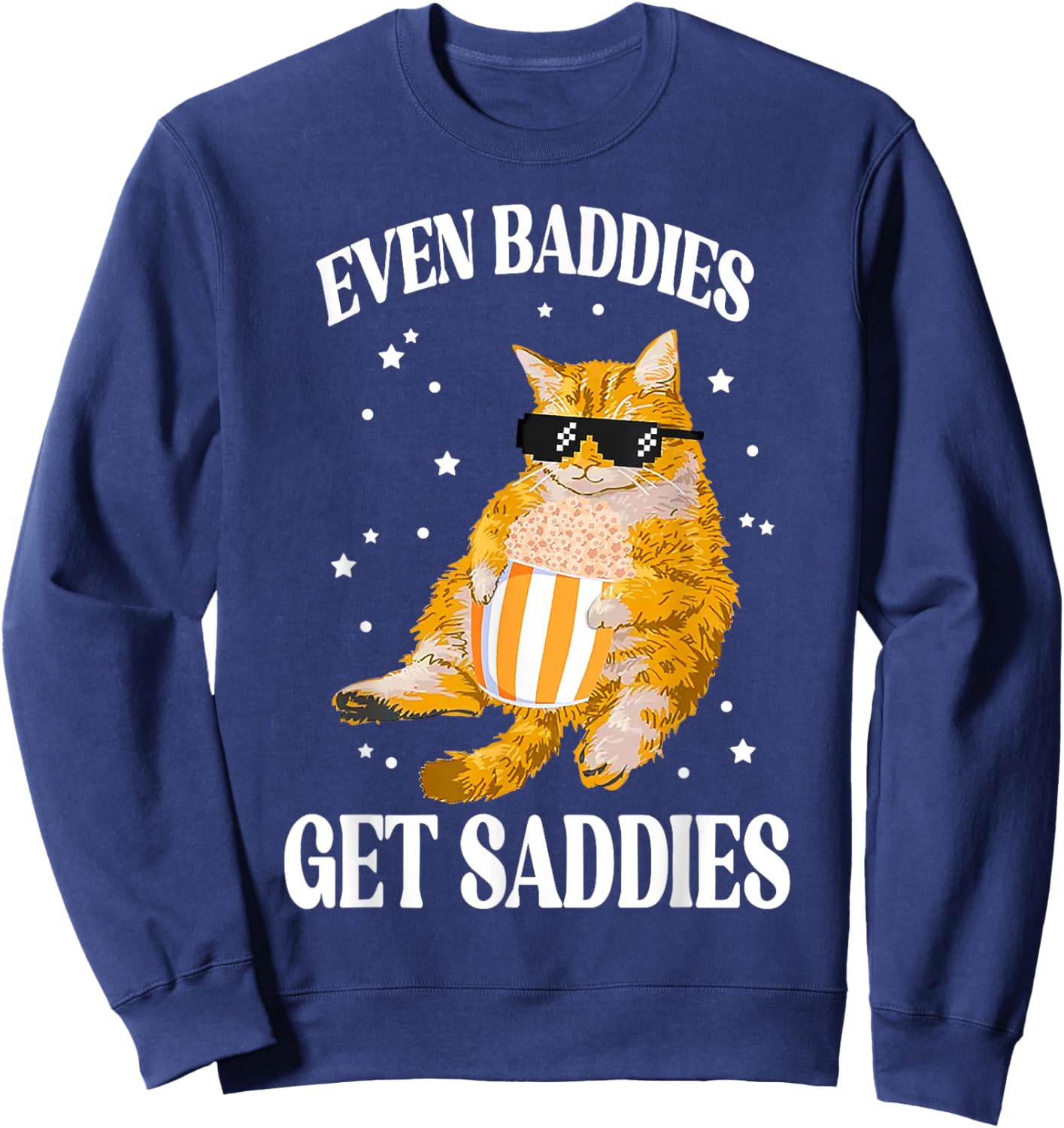 Even Baddies Get Saddies Funny Cat Meme Sweatshirt - Sweatshirt | Navy