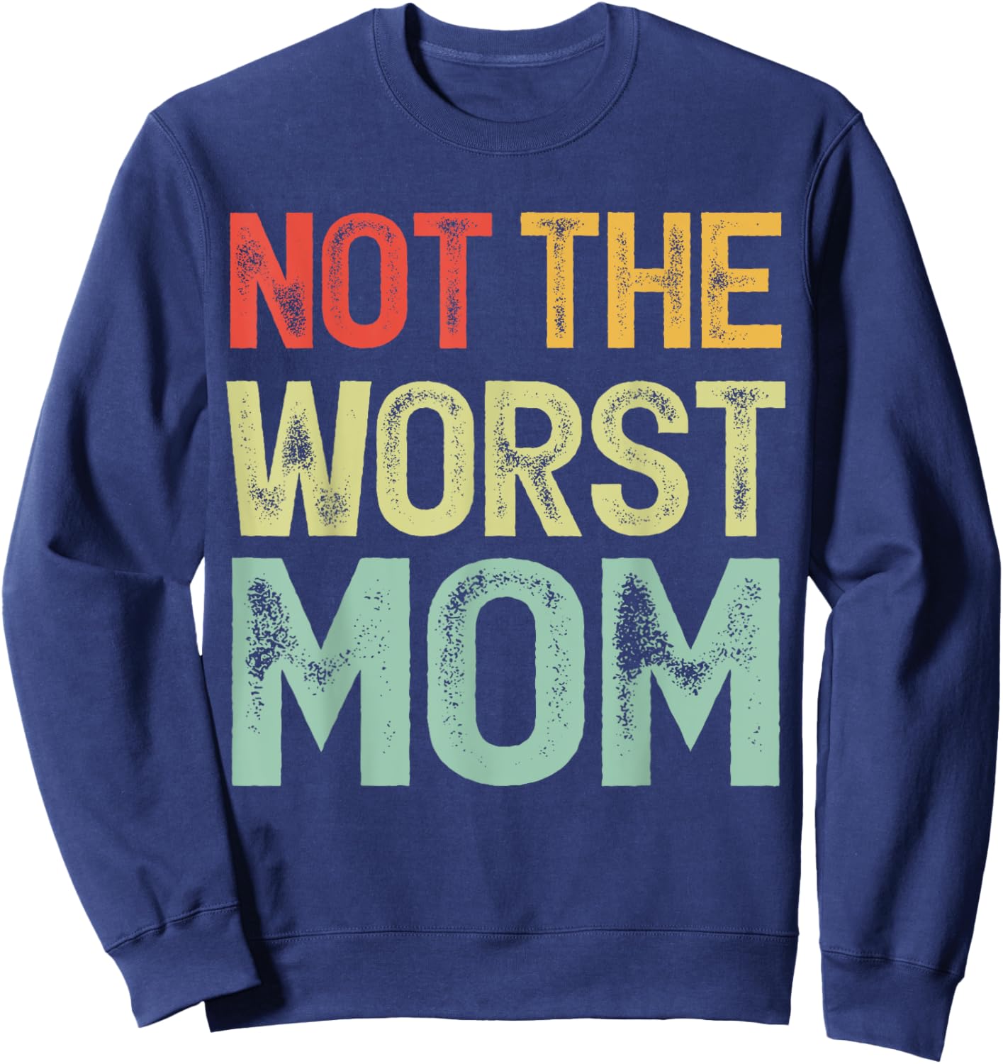 Vintage Not The Worst Mom Funny Mothers Day Familly Sweatshirt - Sweatshirt | Navy
