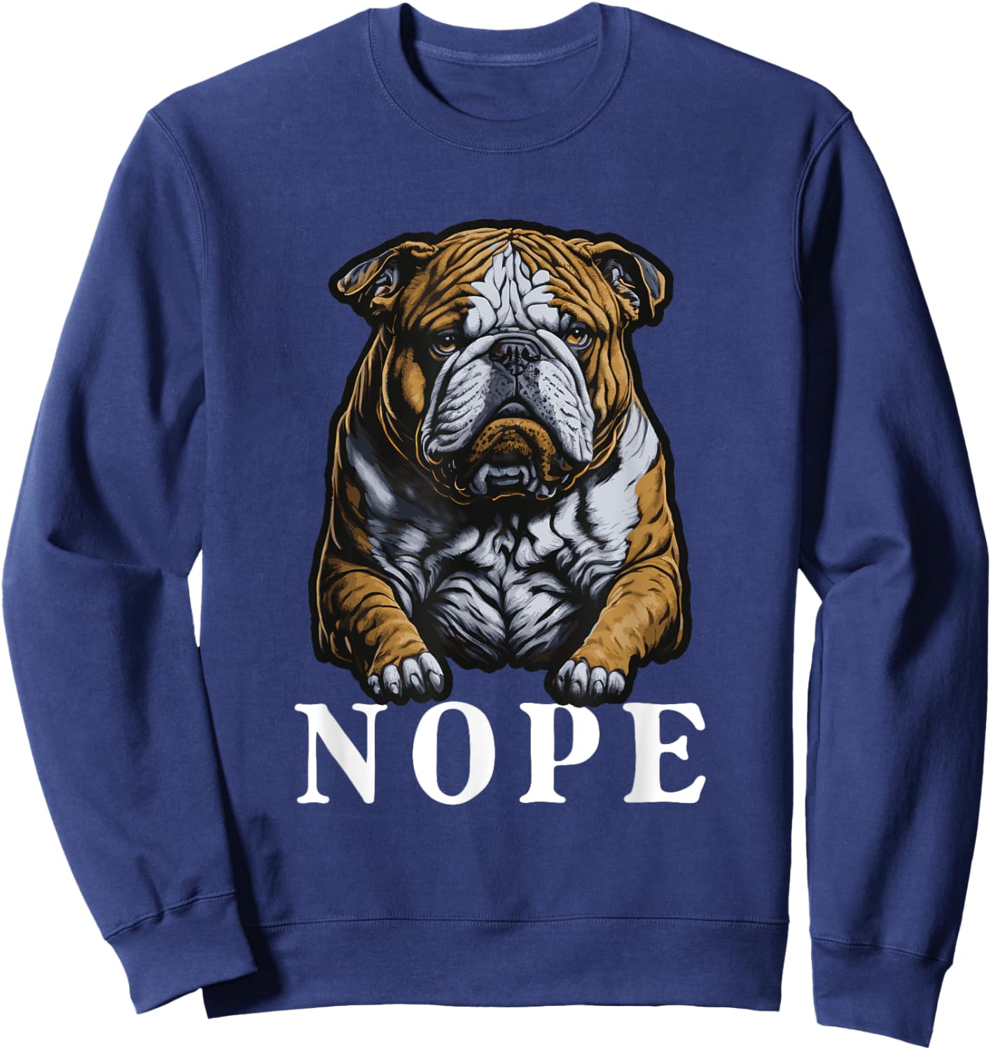 Nope English Bulldog Dog Lover Funny English Bulldog Men Women Girls Kids Sweatshirt - Sweatshirt | Navy