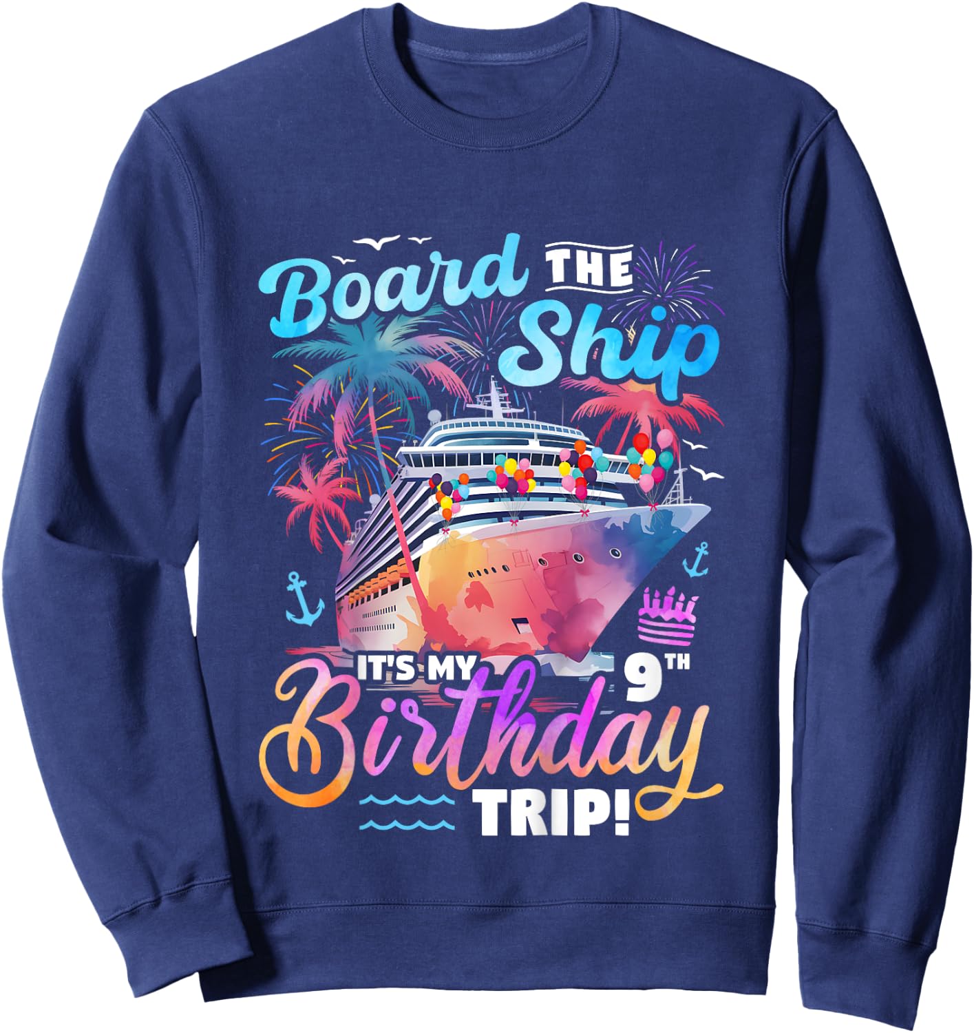 Kids Board The Ship It's My 9th Birthday Trip Cruise Birthday Sweatshirt - Sweatshirt | Navy