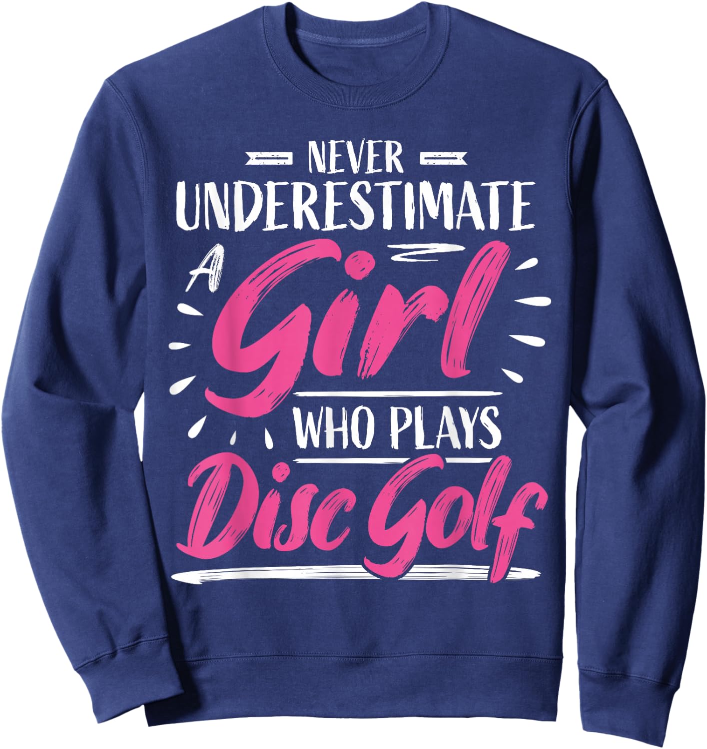 Girls Disc Golf Player Woman I Underestimate Sweatshirt - Sweatshirt | Navy