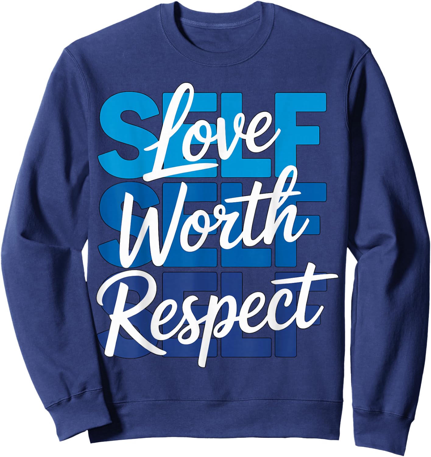 Self Love Self Worth Self Respect Sweatshirt - Sweatshirt | Navy
