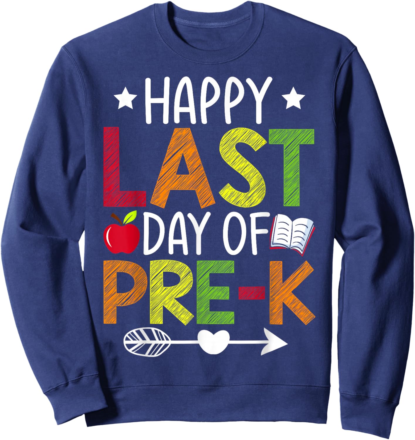 Happy Last Day of Pre-K Preschool Teacher Graduation Summer Sweatshirt - Sweatshirt | Navy