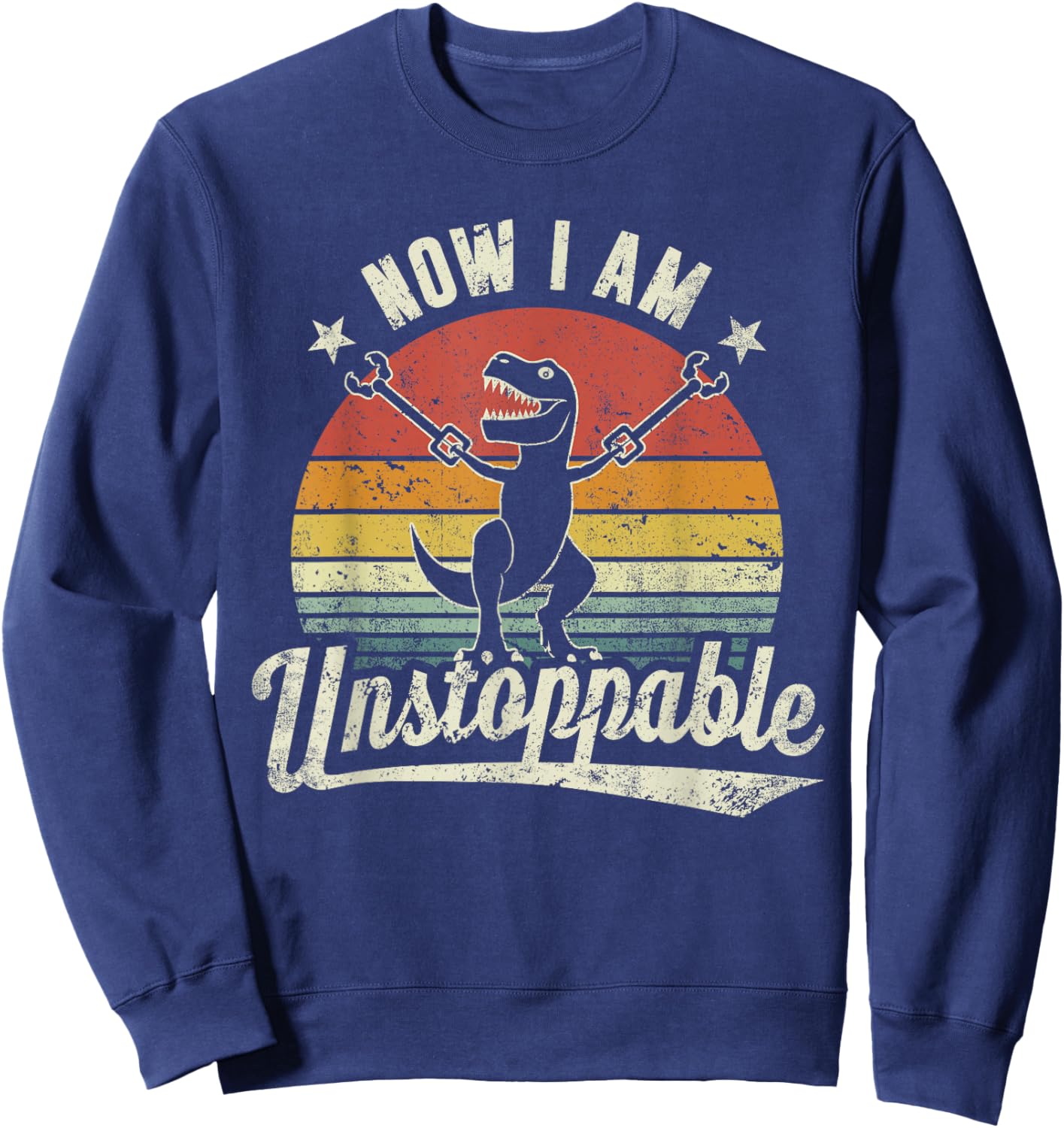 Retro Now I Am Unstoppable T-Rex Lustig Sweatshirt - Sweatshirt | Navy