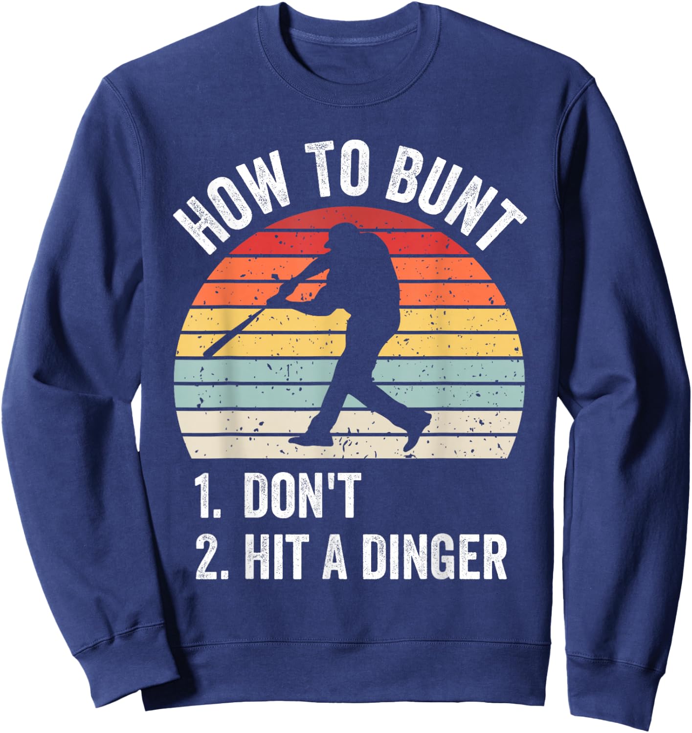 How To Bunt Don't Hit A Dinger Funny Baseball Player Sweatshirt - Sweatshirt | Navy
