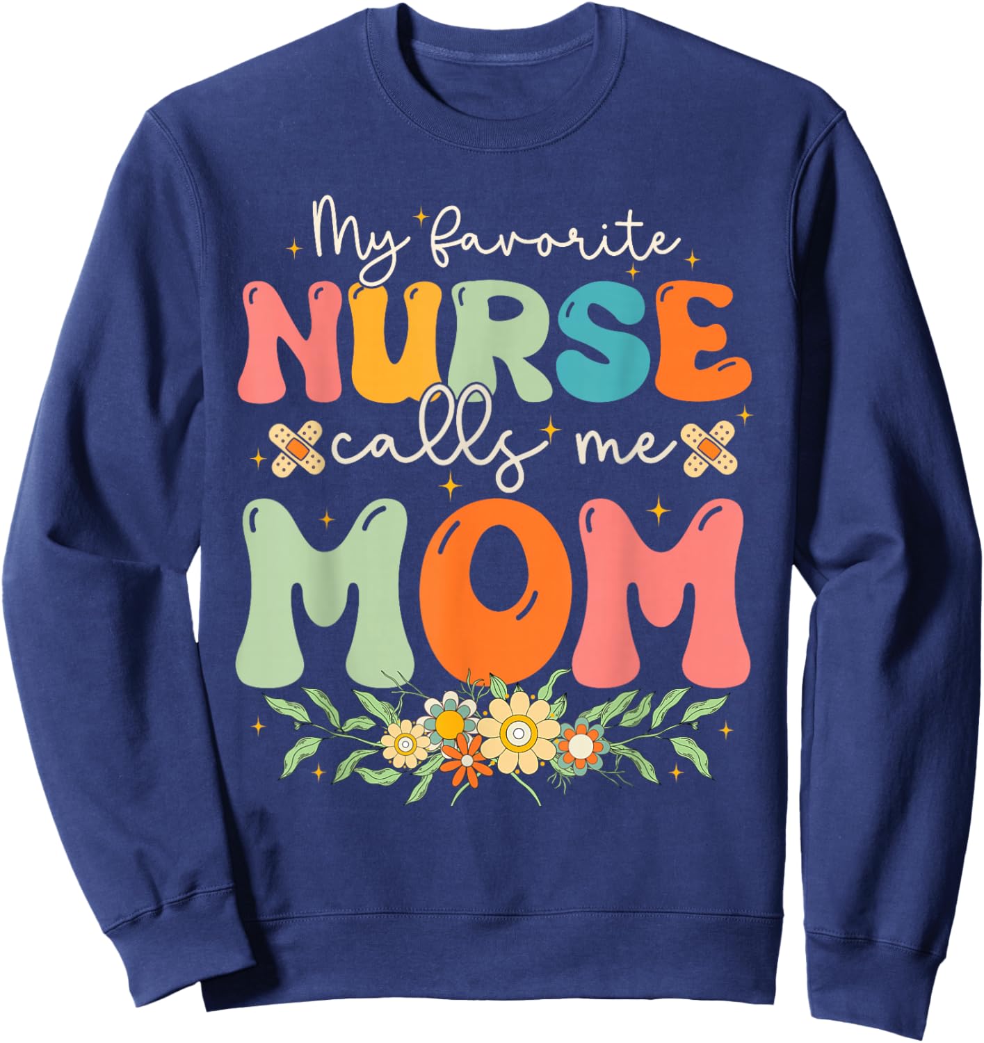 My Favorite Nurse Calls Me Mom Stethoscope Mother Nurse Sweatshirt - Sweatshirt | Navy