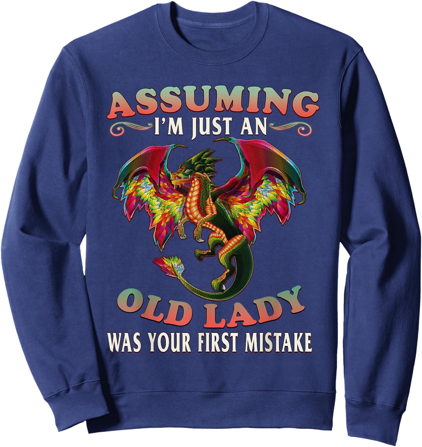 Assuming Im An Old Lady Was Your First Mistake Dragon Sweatshirt - Sweatshirt | Navy