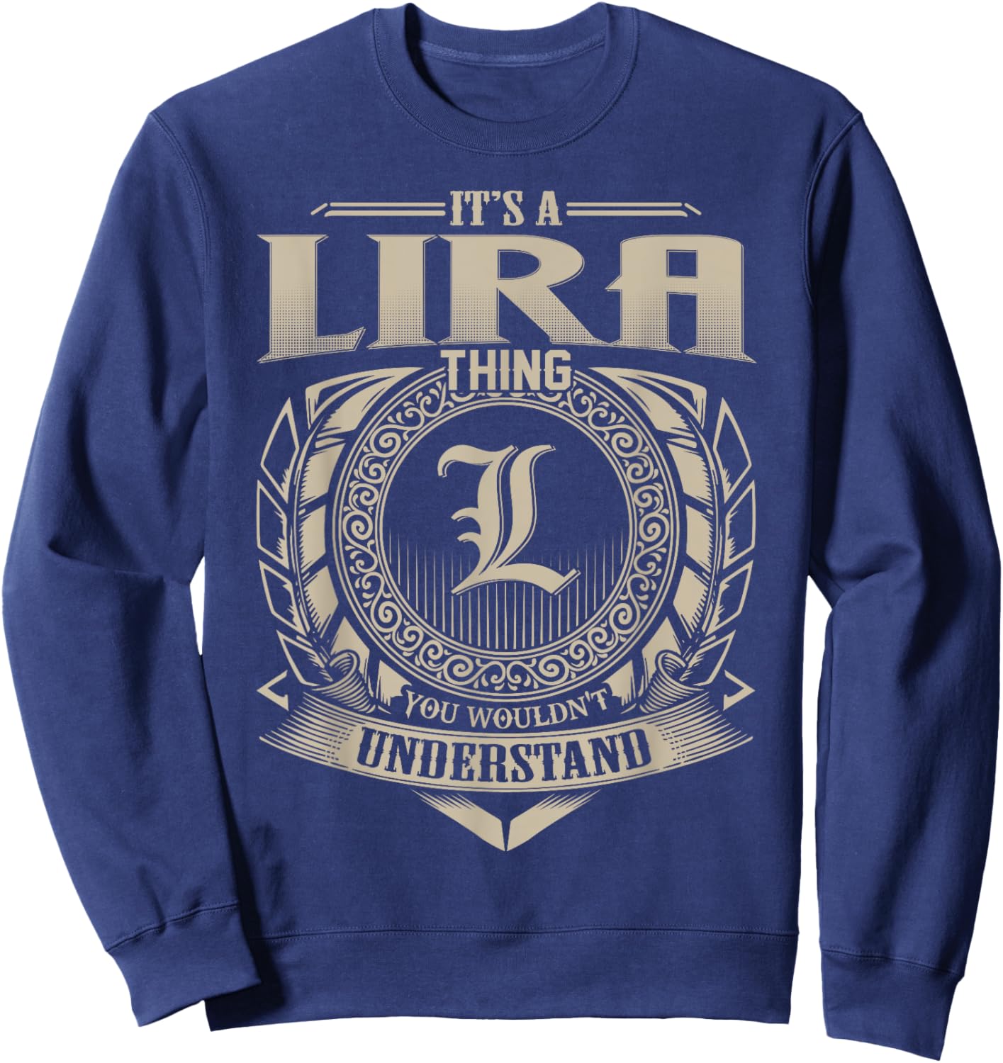 It's A LIRA Thing You Wouldn't Understand Name Vintage Sweatshirt - Sweatshirt | Navy