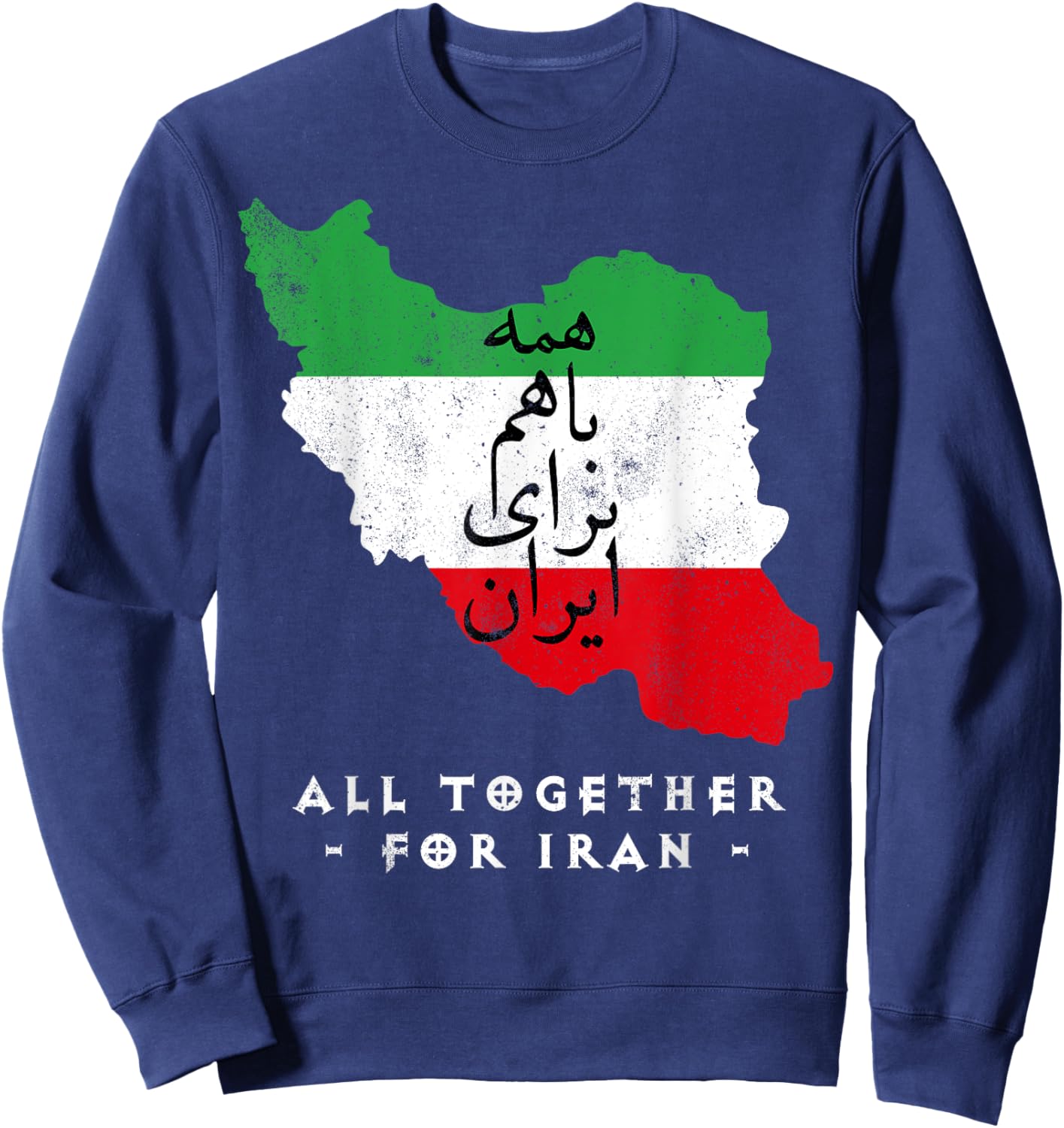 Iran Map, ALL TOGETHER FOR IRAN Farsi calligraphy, Free Iran Sweatshirt - Sweatshirt | Navy
