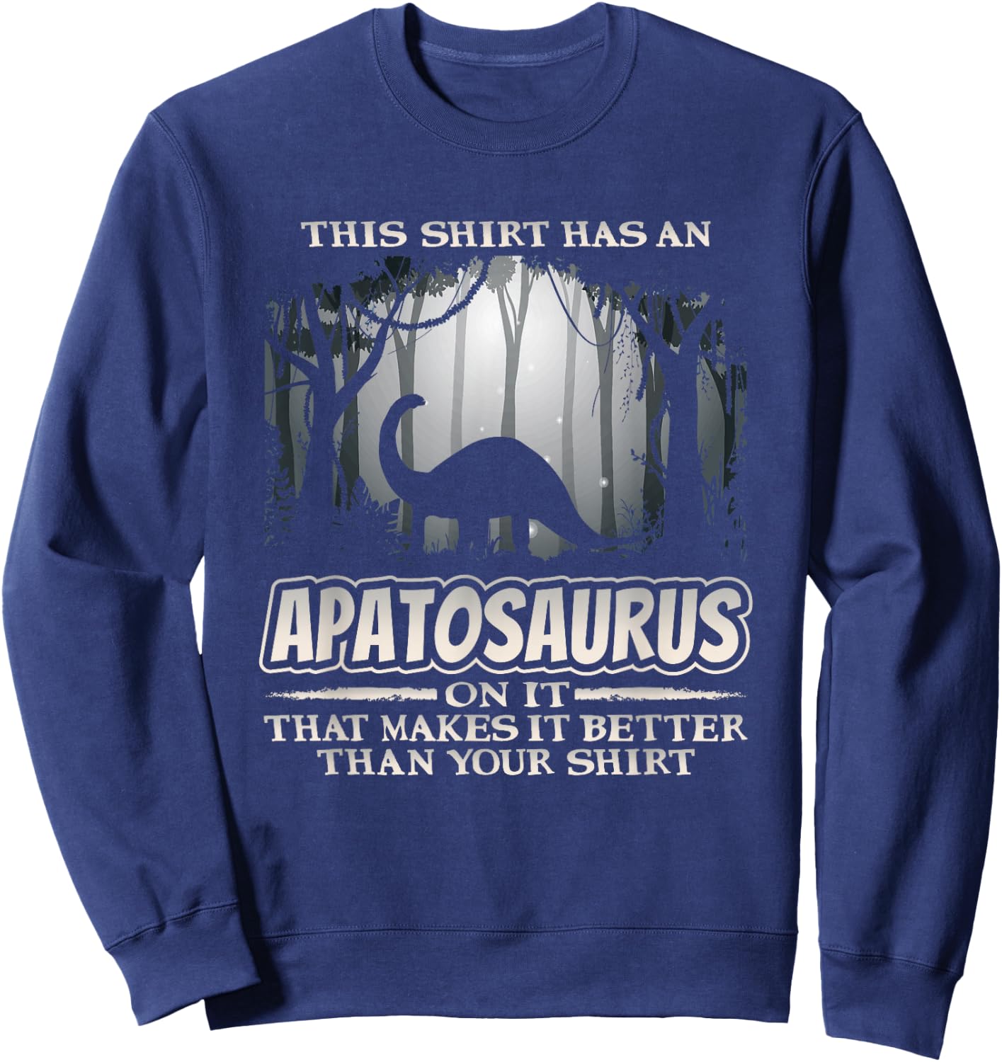 Funny Dinosaur Apatosaurus Dino Humor Sweatshirt - Sweatshirt | Navy