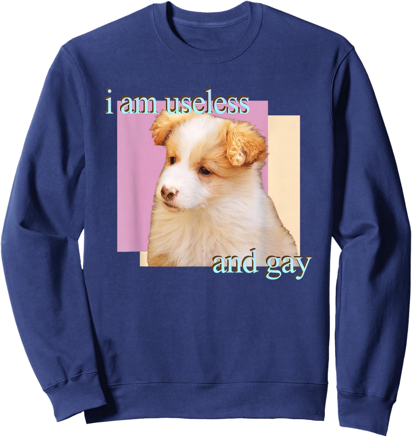 Dog I Am Useless And Gay Sweatshirt - Sweatshirt | Navy