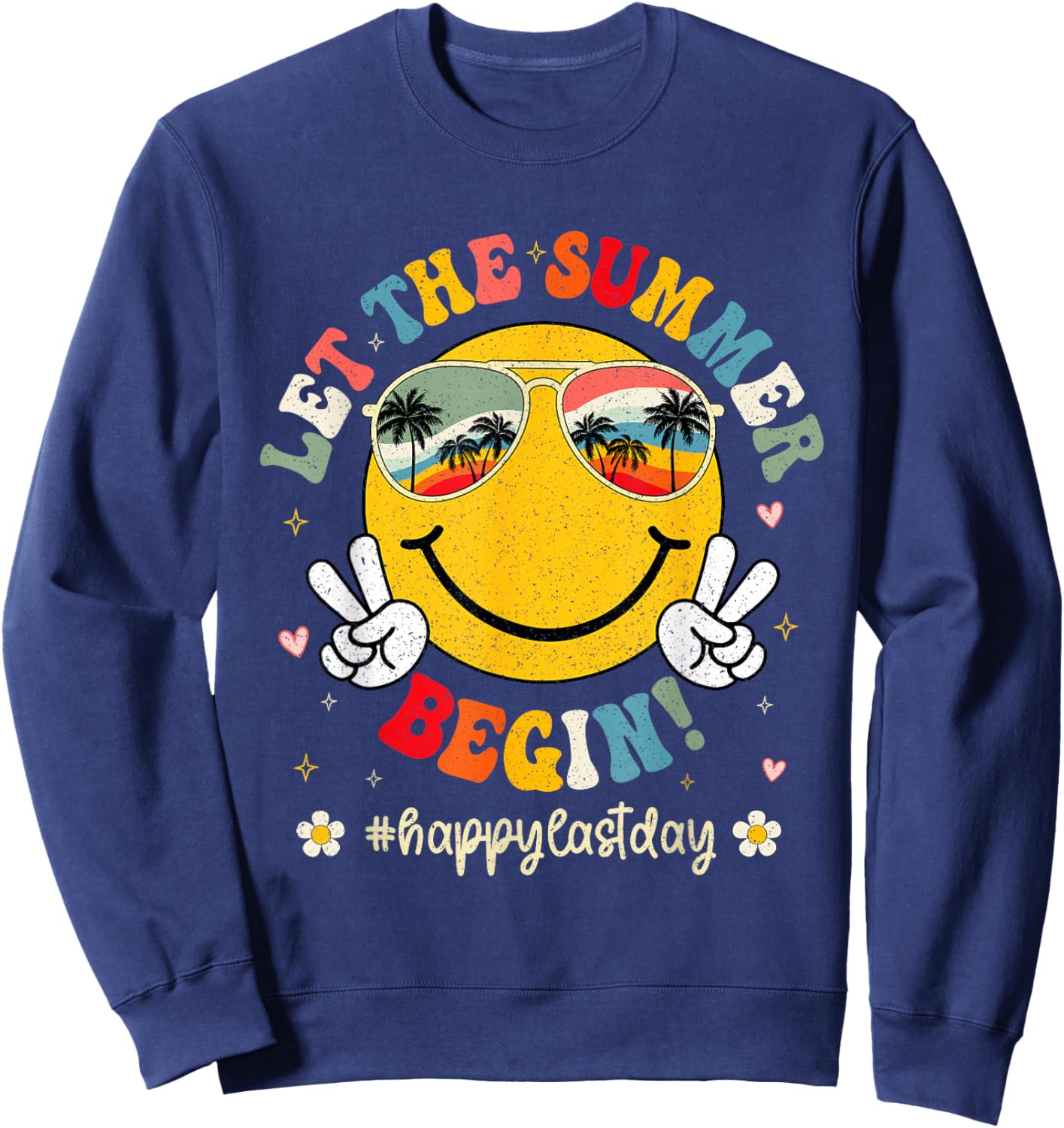Funny Last Day Of School Teacher Kids Let The Summer Begin Sweatshirt - Sweatshirt | Navy