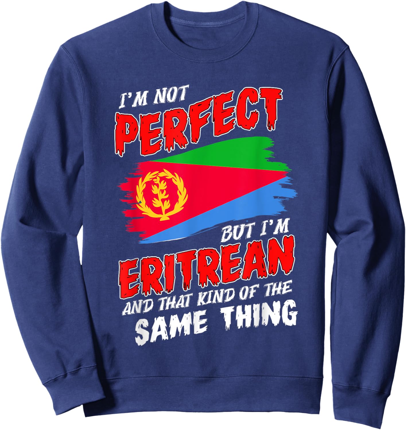 I'm Not Perfect But I'm Eritrean Flag Eritrea Sweatshirt - Sweatshirt | Navy