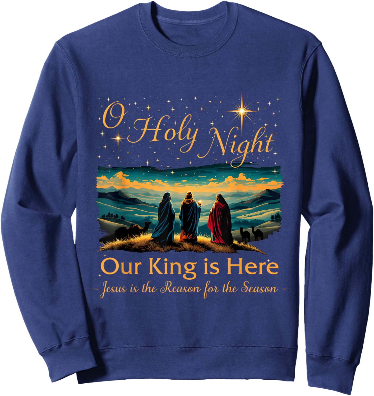 Jesus is the Reason Christian O Holy Night Our King Is Here Sweatshirt - Sweatshirt | Navy
