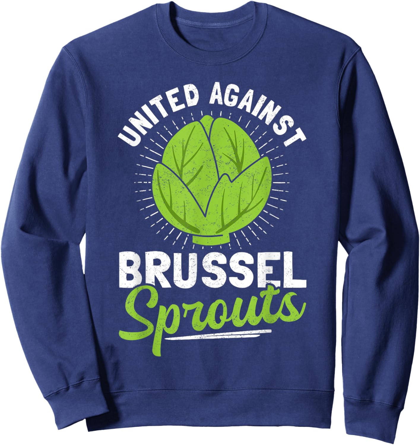 United Against Brussel Sprouts Brussel Sprout Hater Sweatshirt - Sweatshirt | Navy