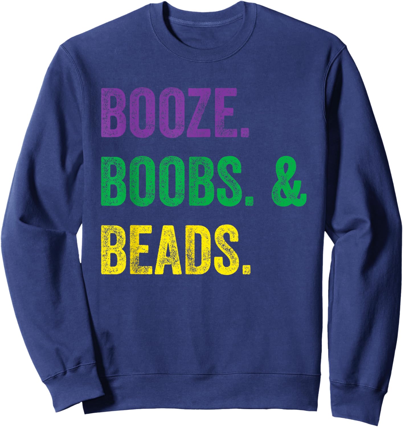 Booze Boobs Beads Mardi Gras design New Orleans Sweatshirt - Sweatshirt | Navy