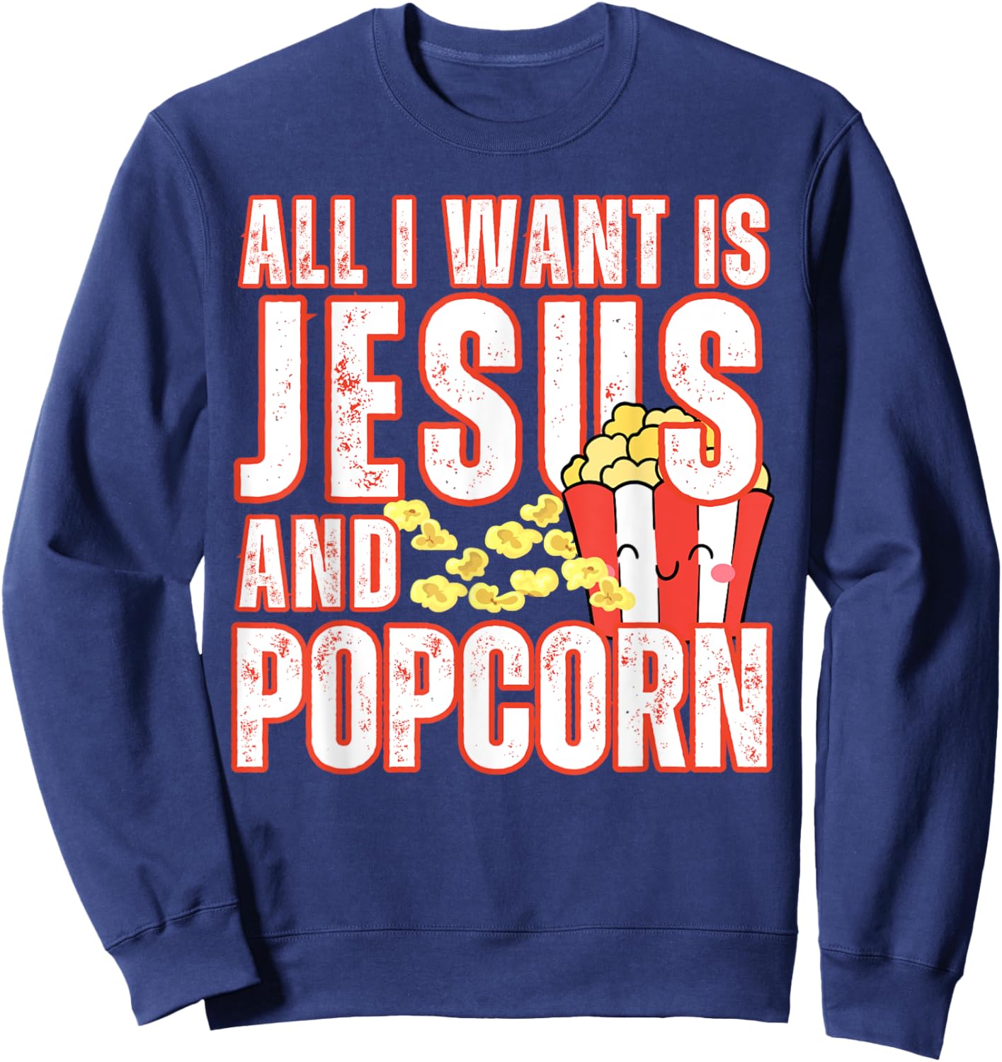 All I Want Is Jesus And Popcorns Christian Humor Funny Sweatshirt - Sweatshirt | Navy