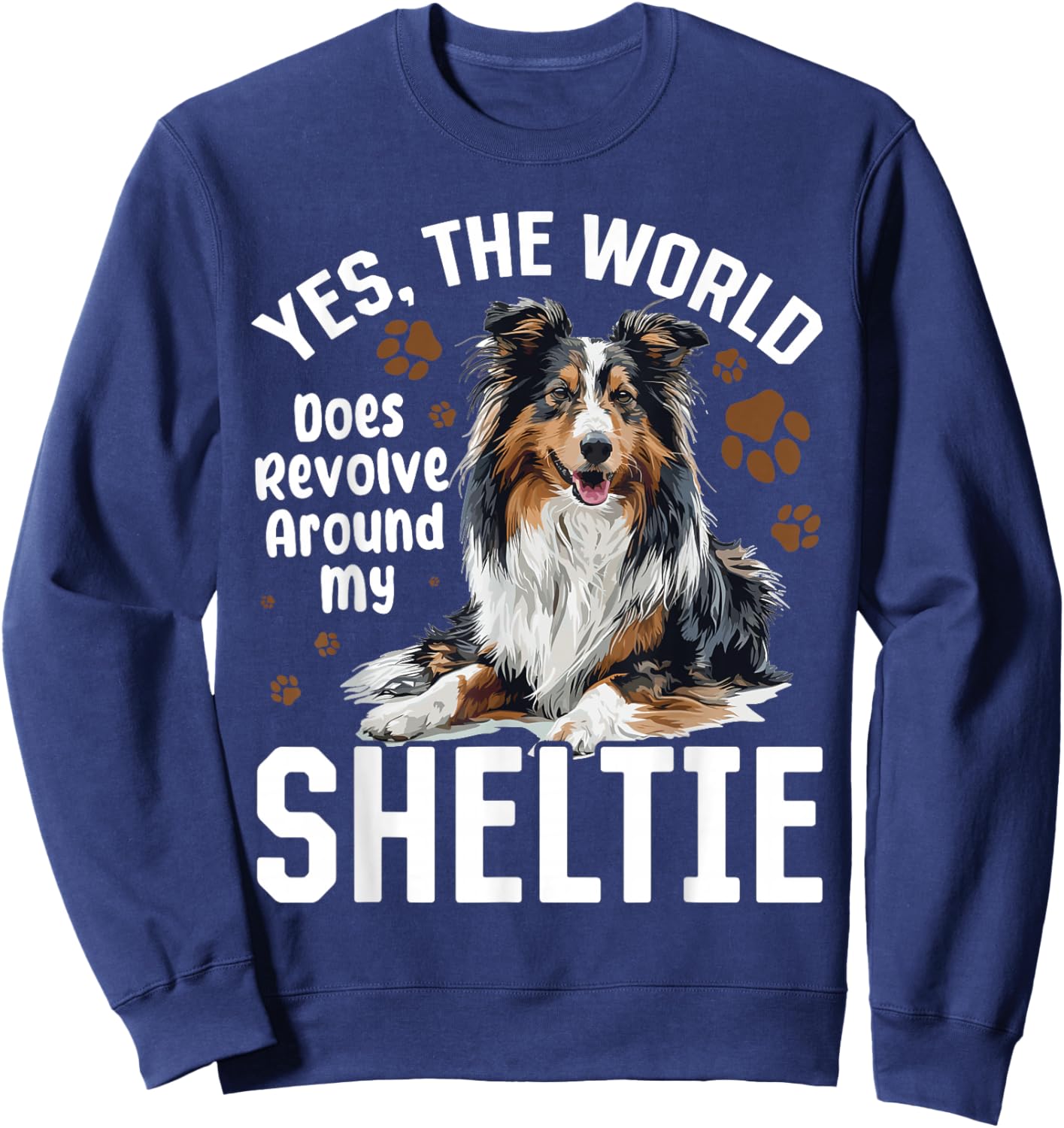 Shetland Sheepdog Dog Sheltie - Yes, The World Does Revolve Sweatshirt - Sweatshirt | Navy