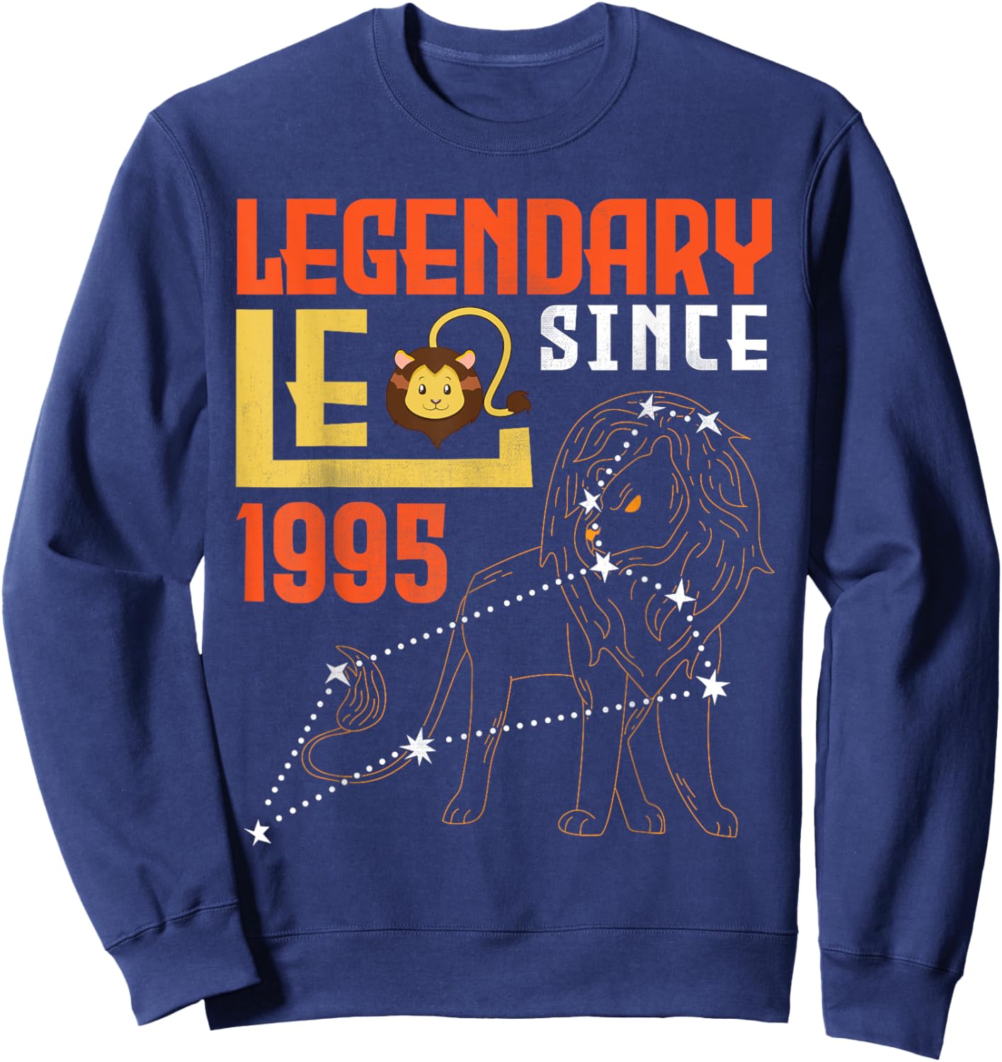 Legendary Leo Since 1995 Happy Birthday 30 Years Old To Me Sweatshirt - Sweatshirt | Navy