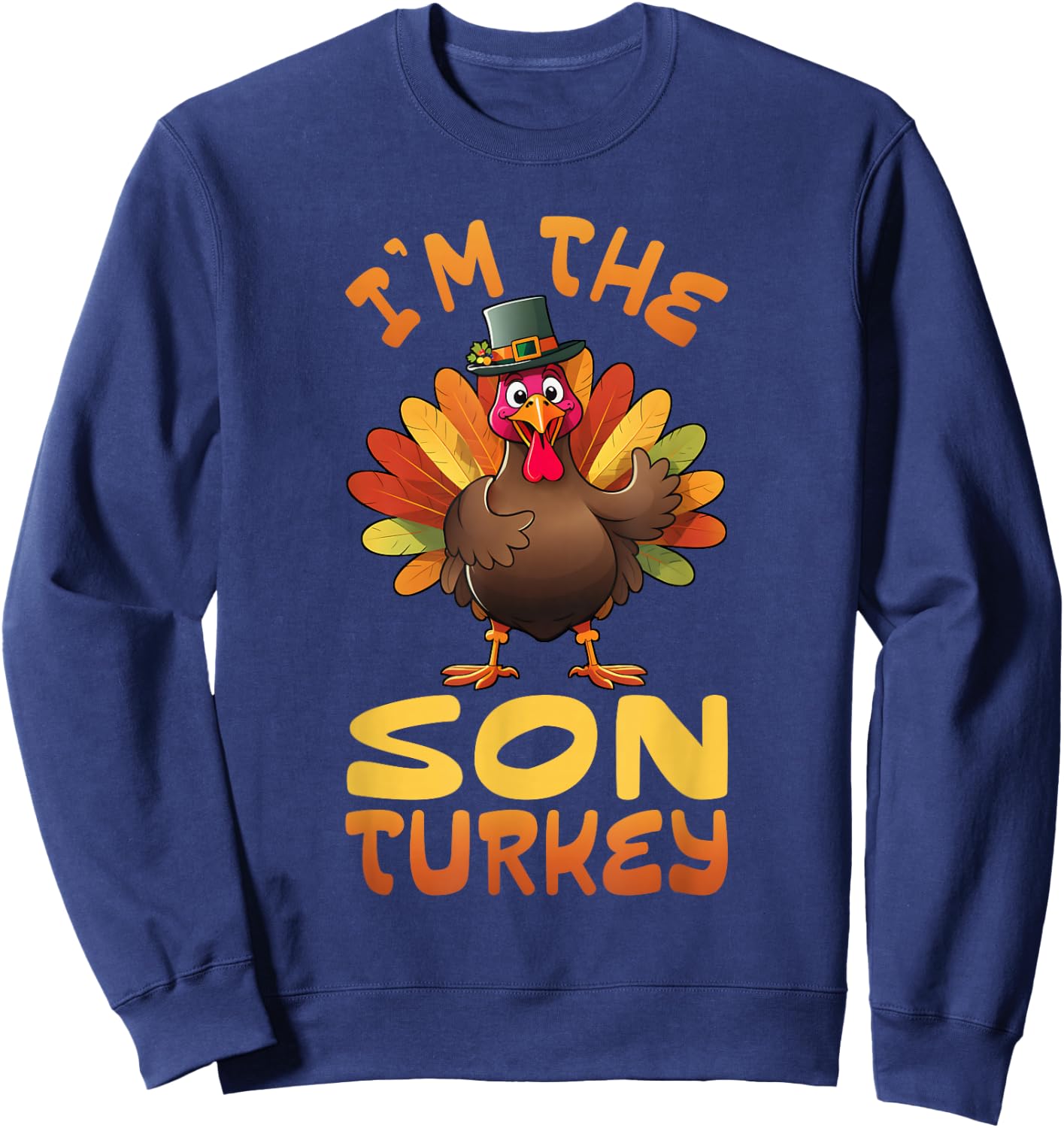 I'm The Son Turkey Funny Thanksgiving Family Matching Sweatshirt - Sweatshirt | Navy