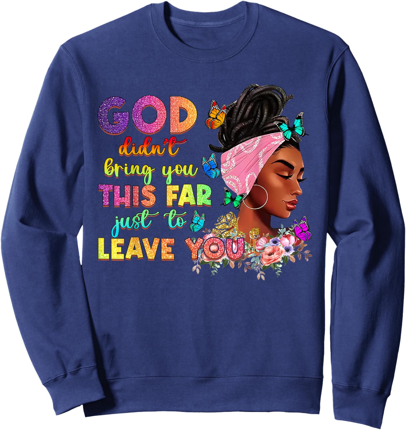 God Didn't Bring You This Far To Leave You Afro Christian Sweatshirt - Sweatshirt | Navy