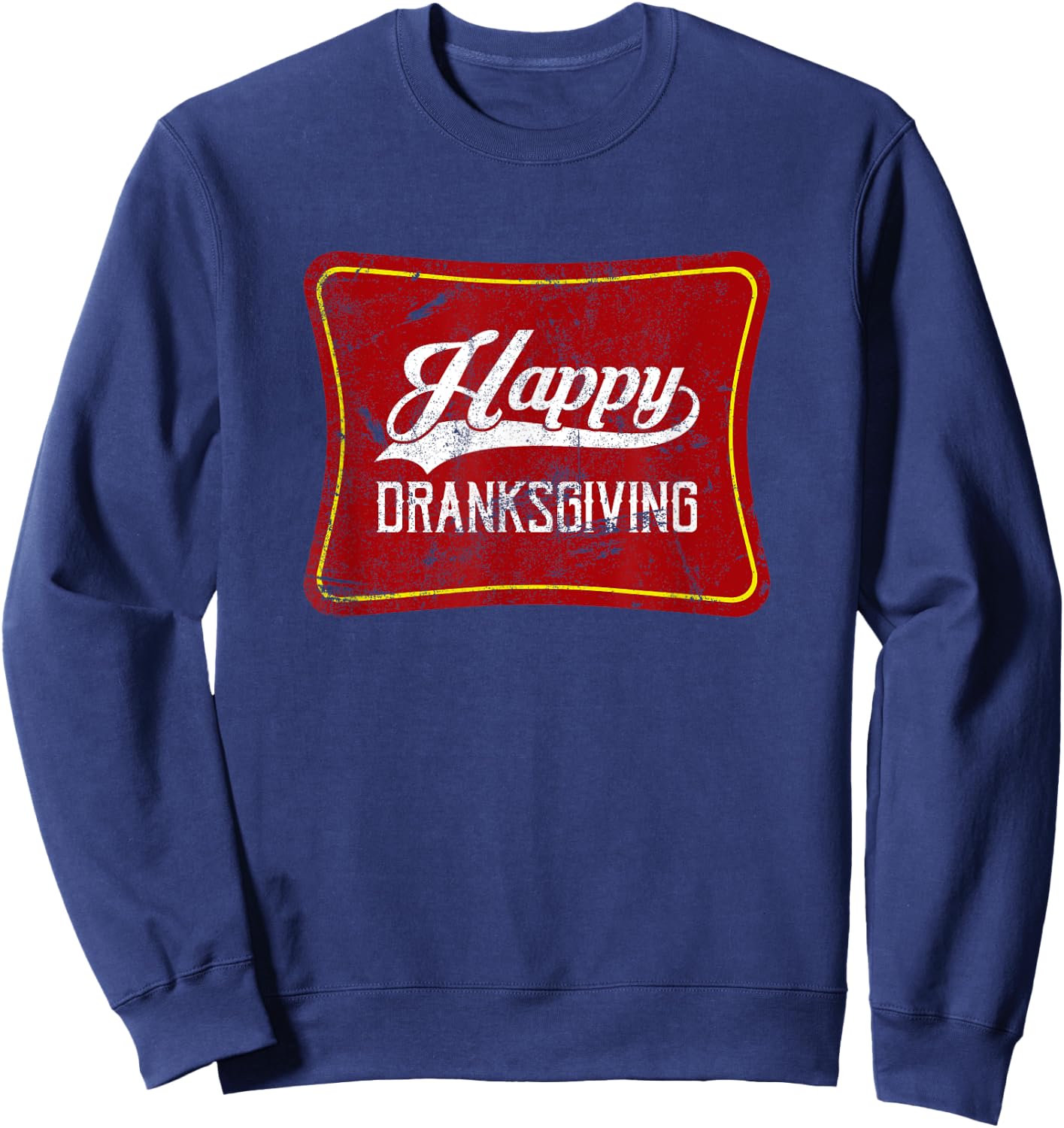 Happy Dranksgiving Drinksgiving Friendsgiving Thanksgiving Sweatshirt - Sweatshirt | Navy