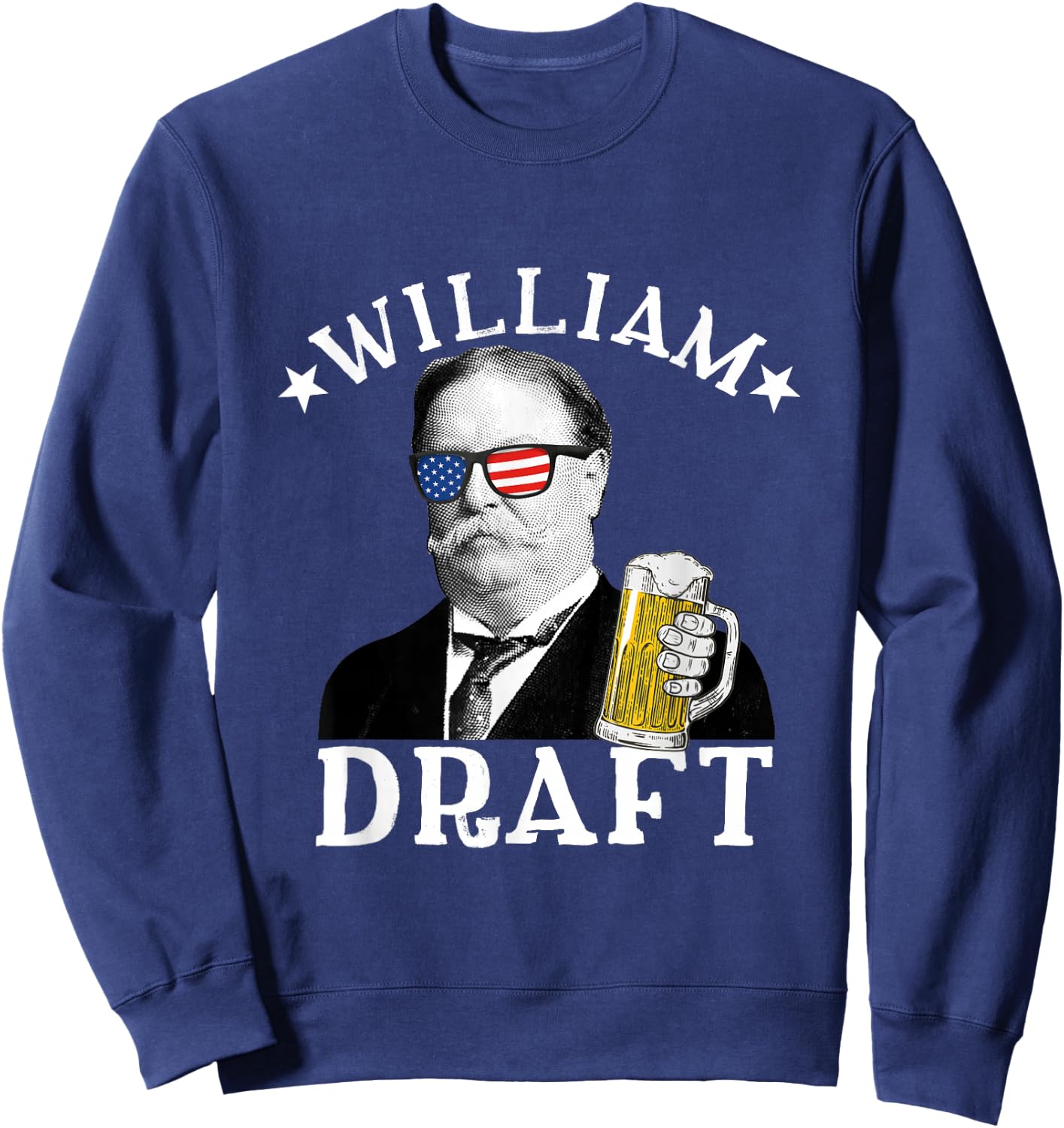 William Draft Drinking President William Howard Taft Sweatshirt - Sweatshirt | Navy