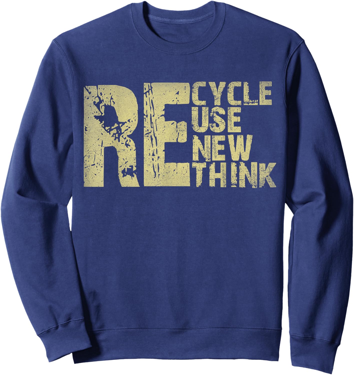Recycle Reuse Renew Rethink Earth Day Environmental Activism Sweatshirt - Sweatshirt | Navy