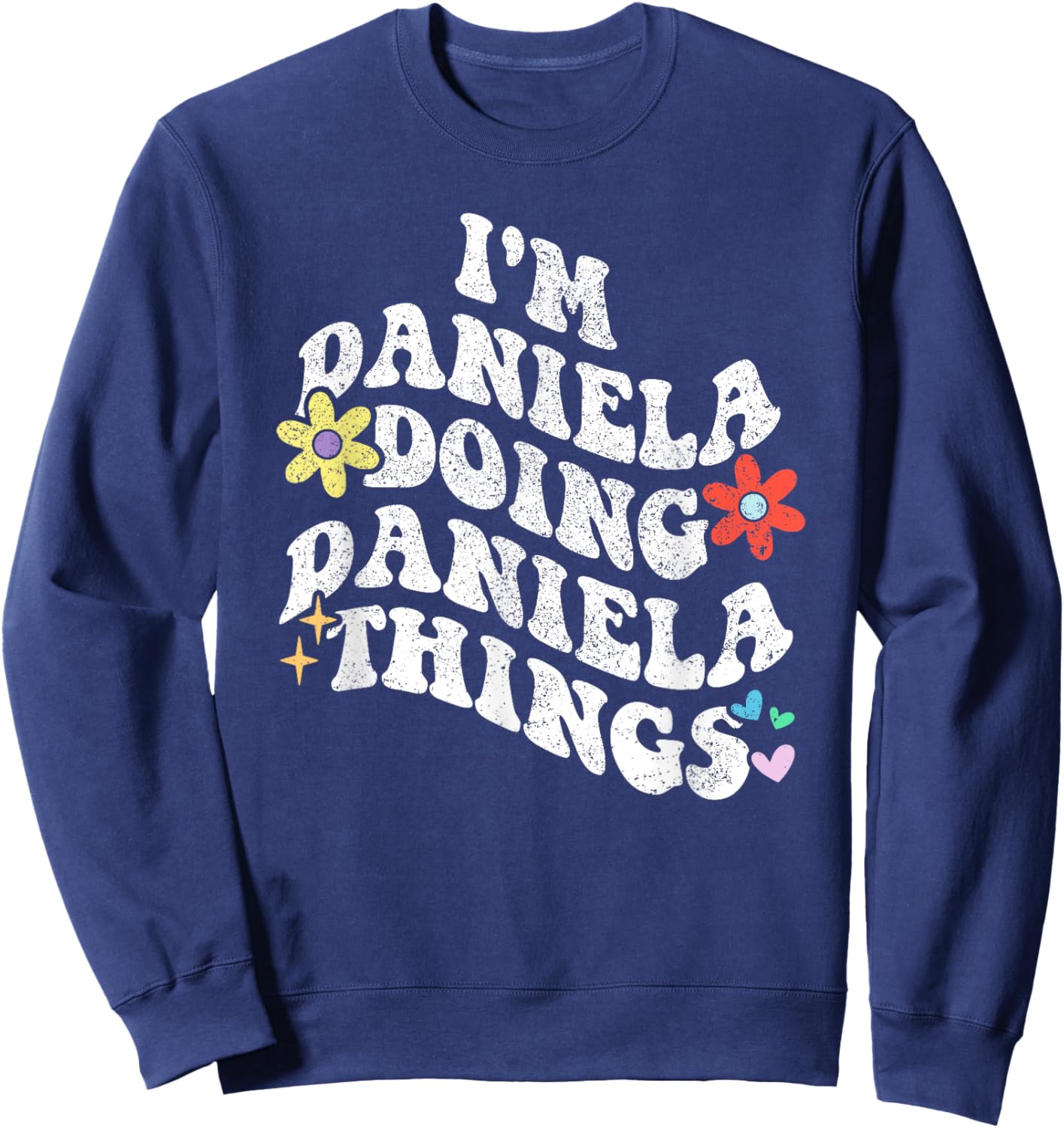 Retro Groovy Im DANIELA Doing DANIELA Things Funny Mother's Sweatshirt - Sweatshirt | Navy