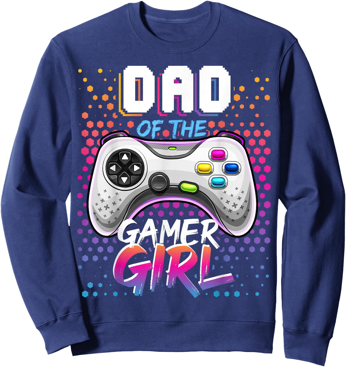 Dad of the Gamer Girl Matching Video Game Birthday Gift Sweatshirt - Sweatshirt | Navy