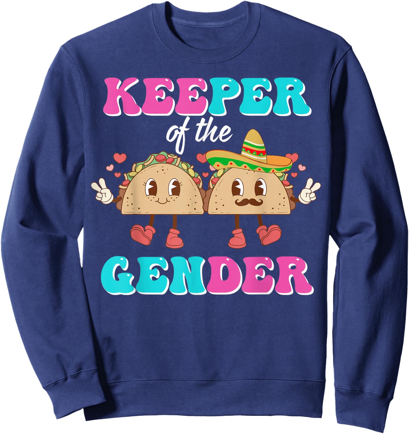 Mexican Gender Reveal Shirts - Keeper Of The Gender Taco Sweatshirt - Sweatshirt | Navy