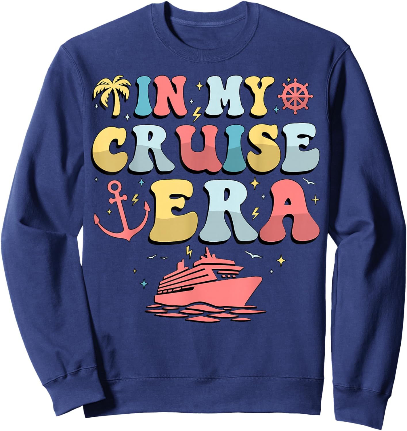 In My Cruise Era Cruise Summer Vacation Travel Adventure Sweatshirt - Sweatshirt | Navy