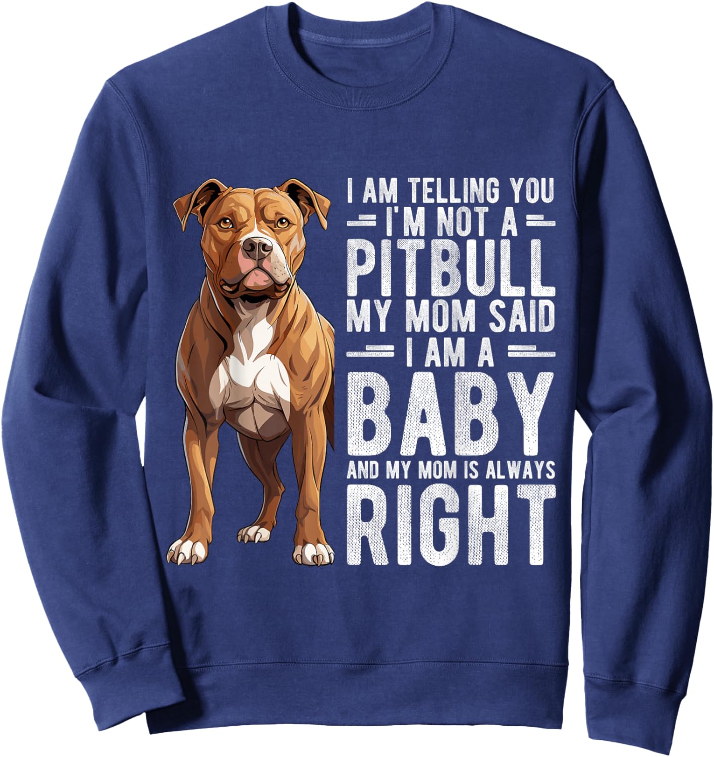 I AM TELLING YOU I'M NOT A Pitbull MY MOM Pet Humor Fan Sweatshirt - Sweatshirt | Navy