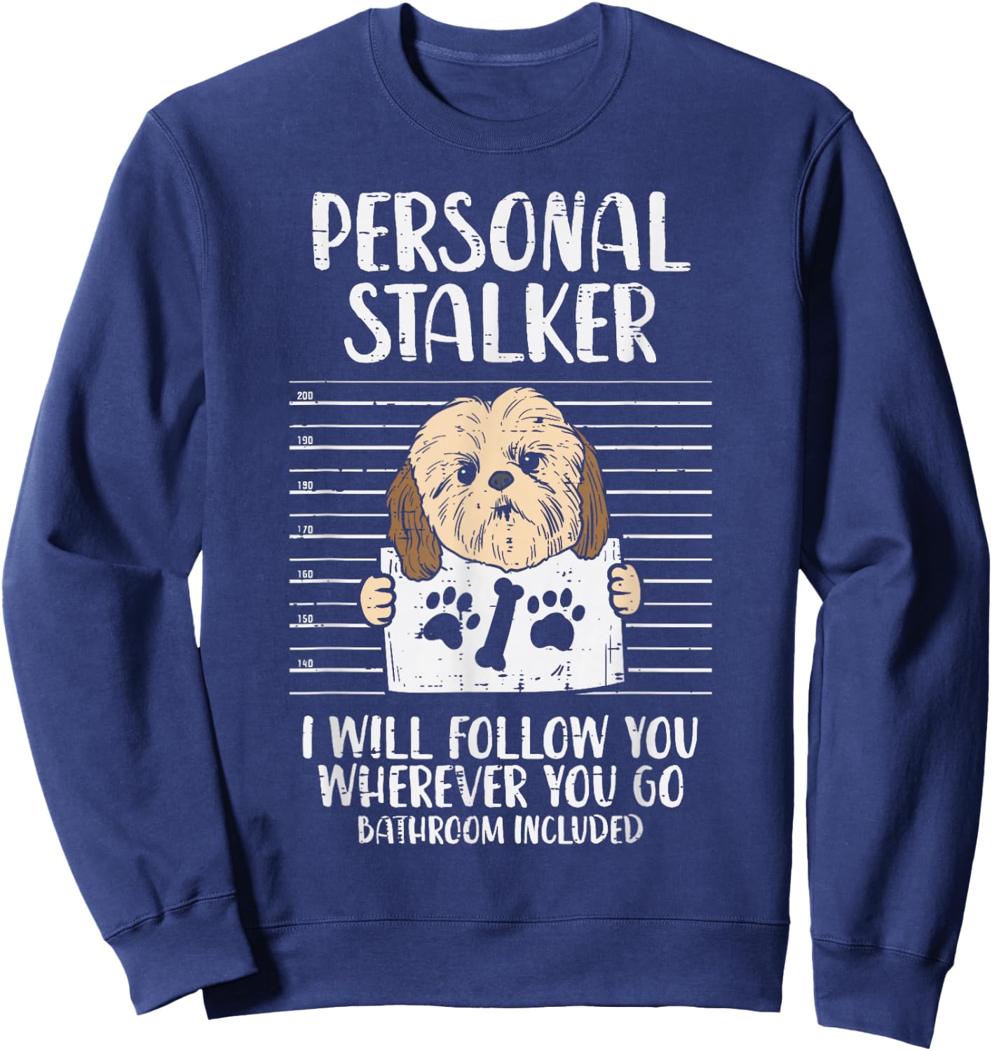 Personal Stalker Shih Tzu Funny Pet Dog Lover Owner Gift Women Kids Sweatshirt - Sweatshirt | Navy