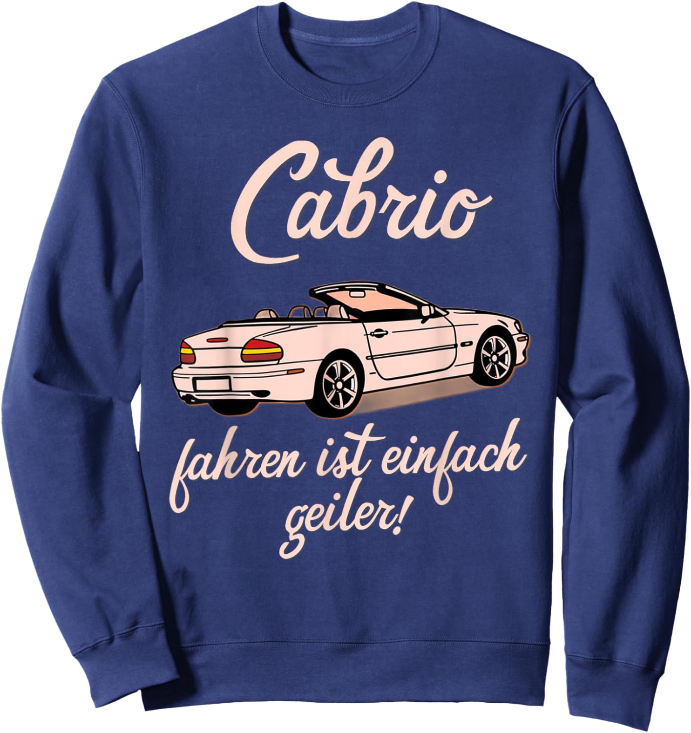 Cabrio fahren ist einfach geiler lustiger Spruch Cabriolet Sweatshirt - Sweatshirt | Navy