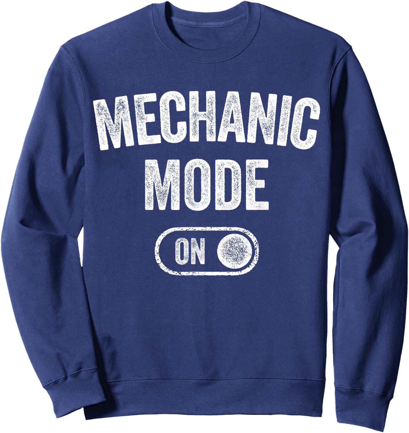 Mechanic Mode On Funny Automotive Specialist Gift Car Lover Sweatshirt - Sweatshirt | Navy