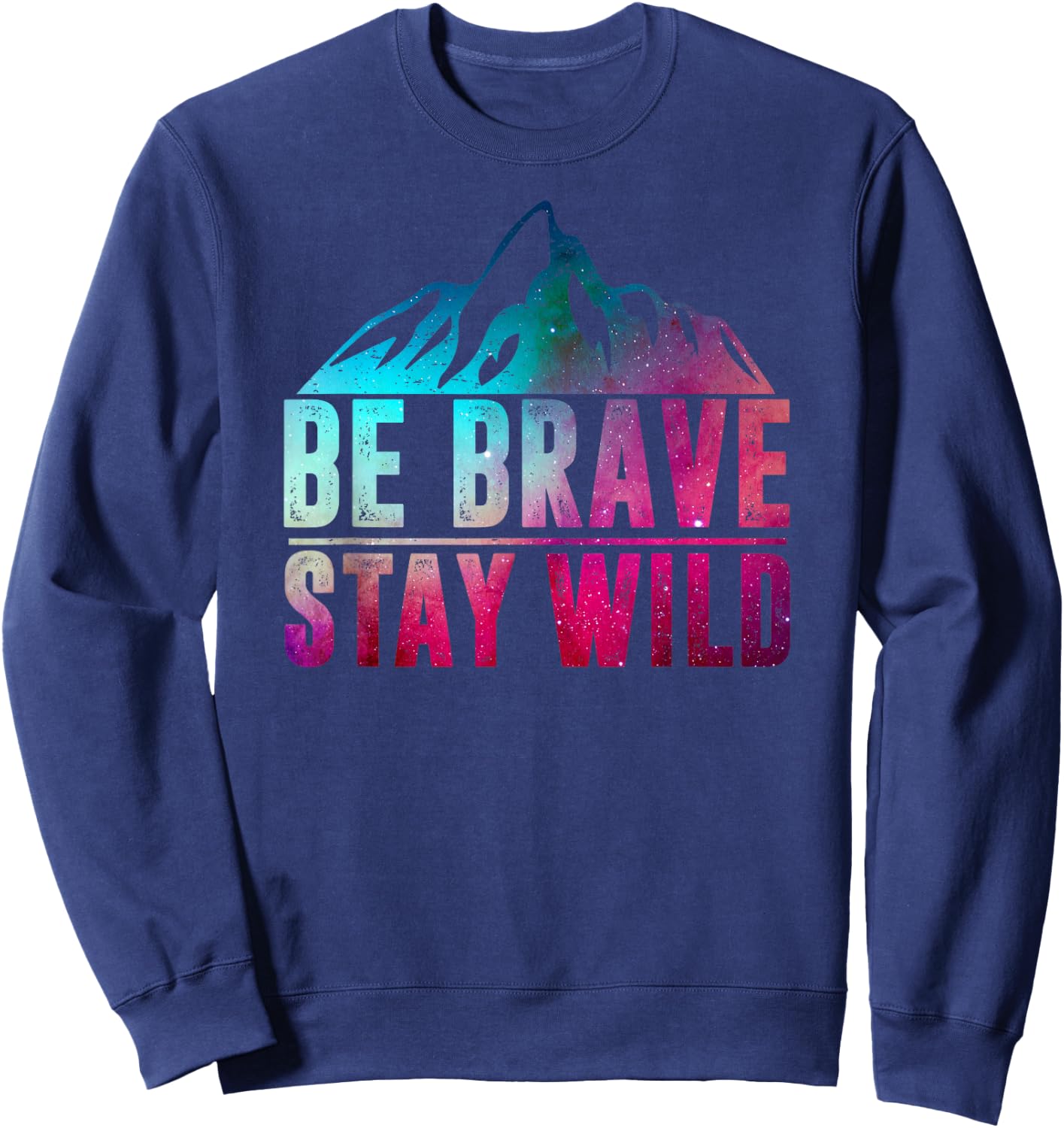 BE BRAVE STAY WILD Camping Hiking Nature Wilderness Lover Sweatshirt - Sweatshirt | Navy