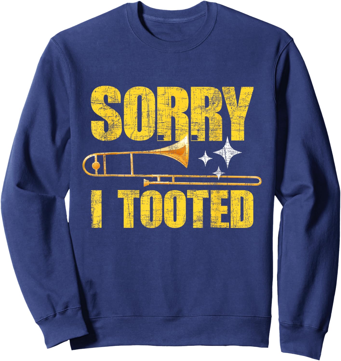 Sorry I Tooted - Trombone Trombonist Music Brass Wind Player Sweatshirt - Sweatshirt | Navy