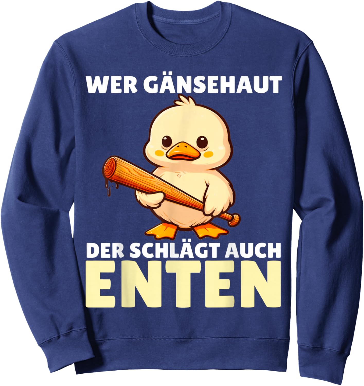 Wer Gänsehaut Der Schlägt Auch Enten Sweatshirt - Sweatshirt | Navy
