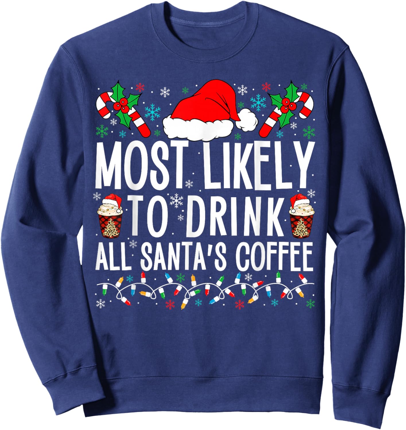Most Likely To Drink All Santa's Coffee Matching Family Xmas Sweatshirt - Sweatshirt | Navy